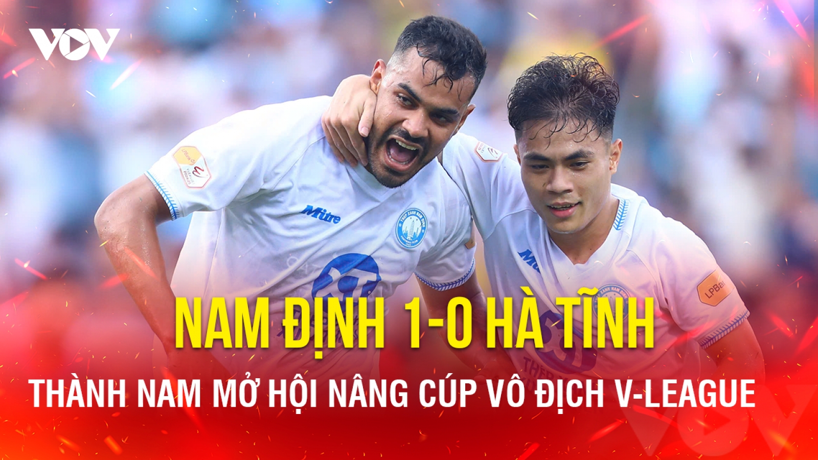 Kết quả V-League hôm nay 22/6: Nam Định giành thắng lợi ngày nâng cúp vô địch