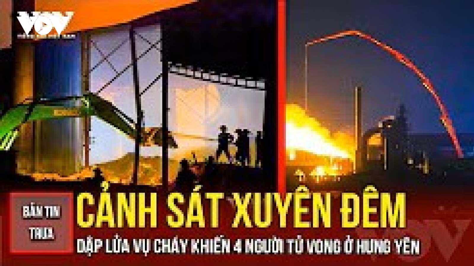 Bản tin tổng hơp: Cảnh sát PCCC xuyên đêm chữa cháy ở Hưng Yên