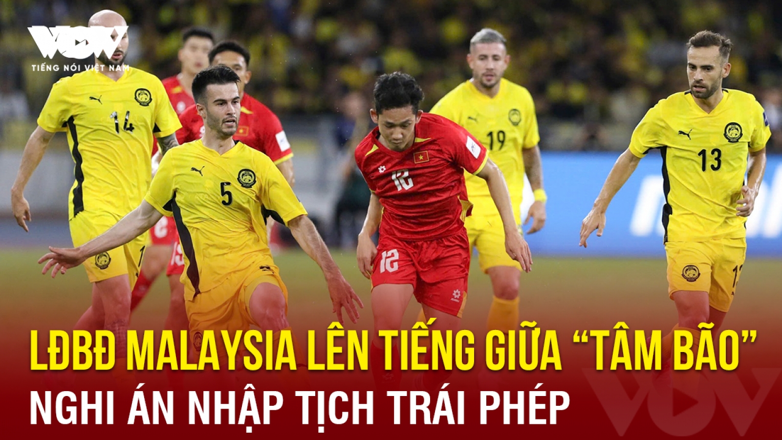 Tin bóng đá 1-7: LĐBĐ Malaysia lên tiếng giữa “tâm bão” nghi án nhập tịch trái phép