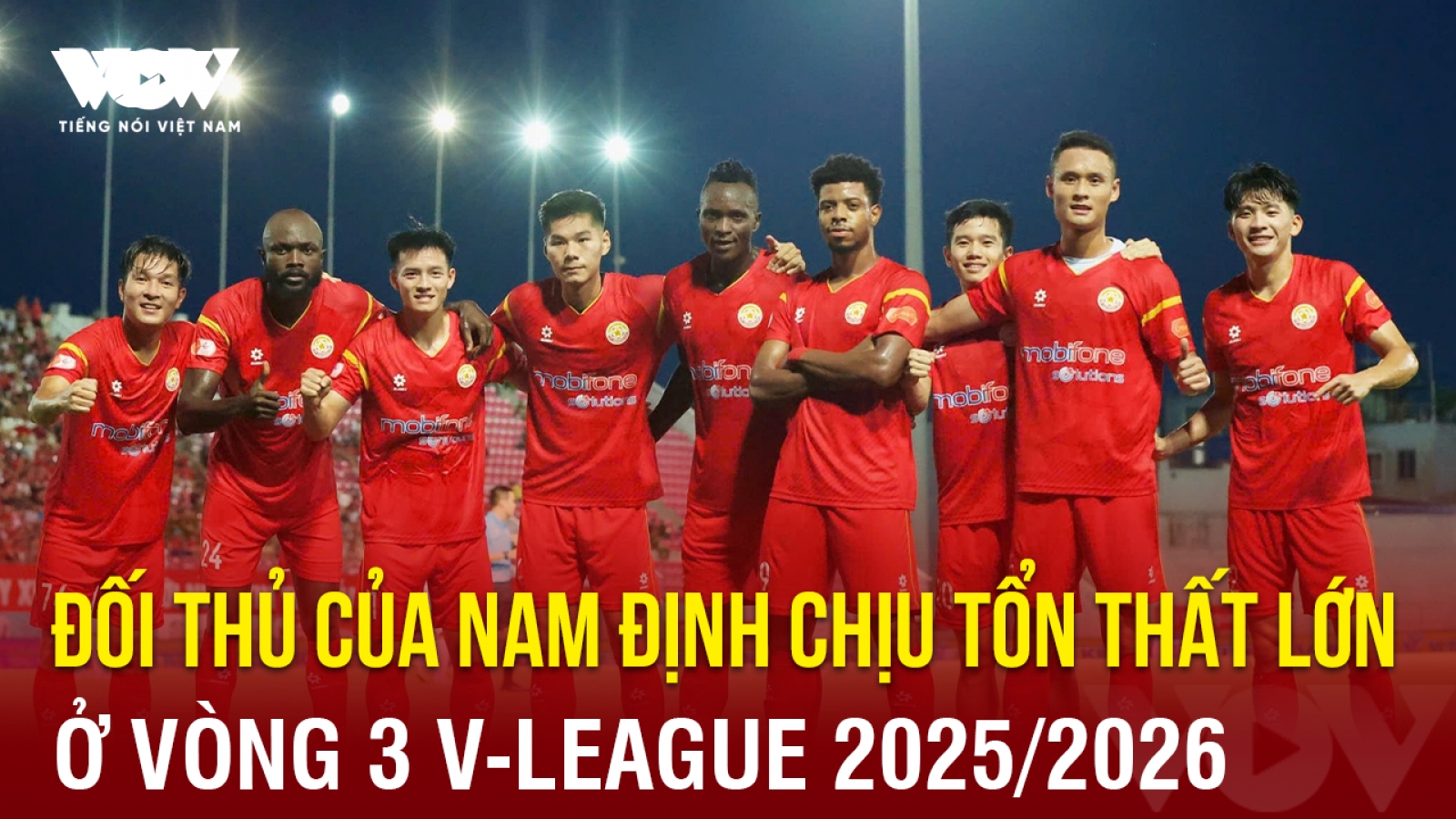 Tin bóng đá 25-8: Đối thủ của Nam Định chịu tổn thất lớn ở vòng 3 V-League 2025/2026