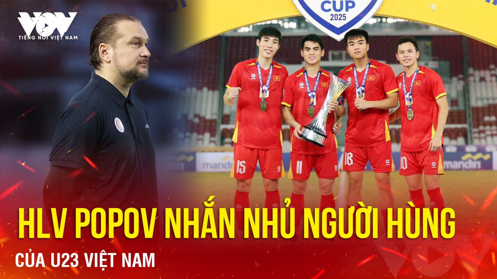 HLV Popov nhắn nhủ người hùng của U23 Việt Nam