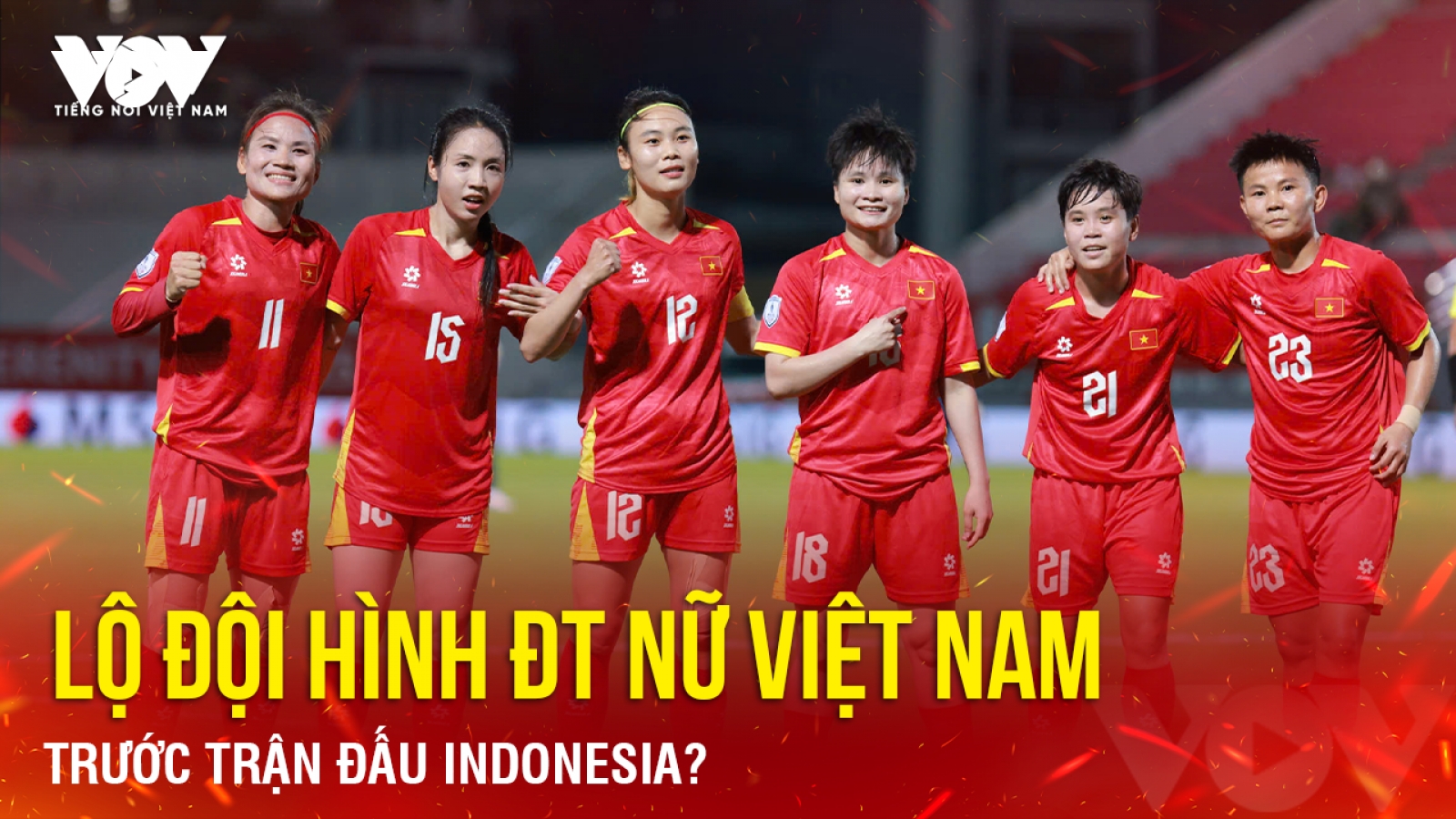 Tin bóng đá 9-8: Lộ đội hình ĐT nữ Việt Nam trước trận đấu Indonesia?