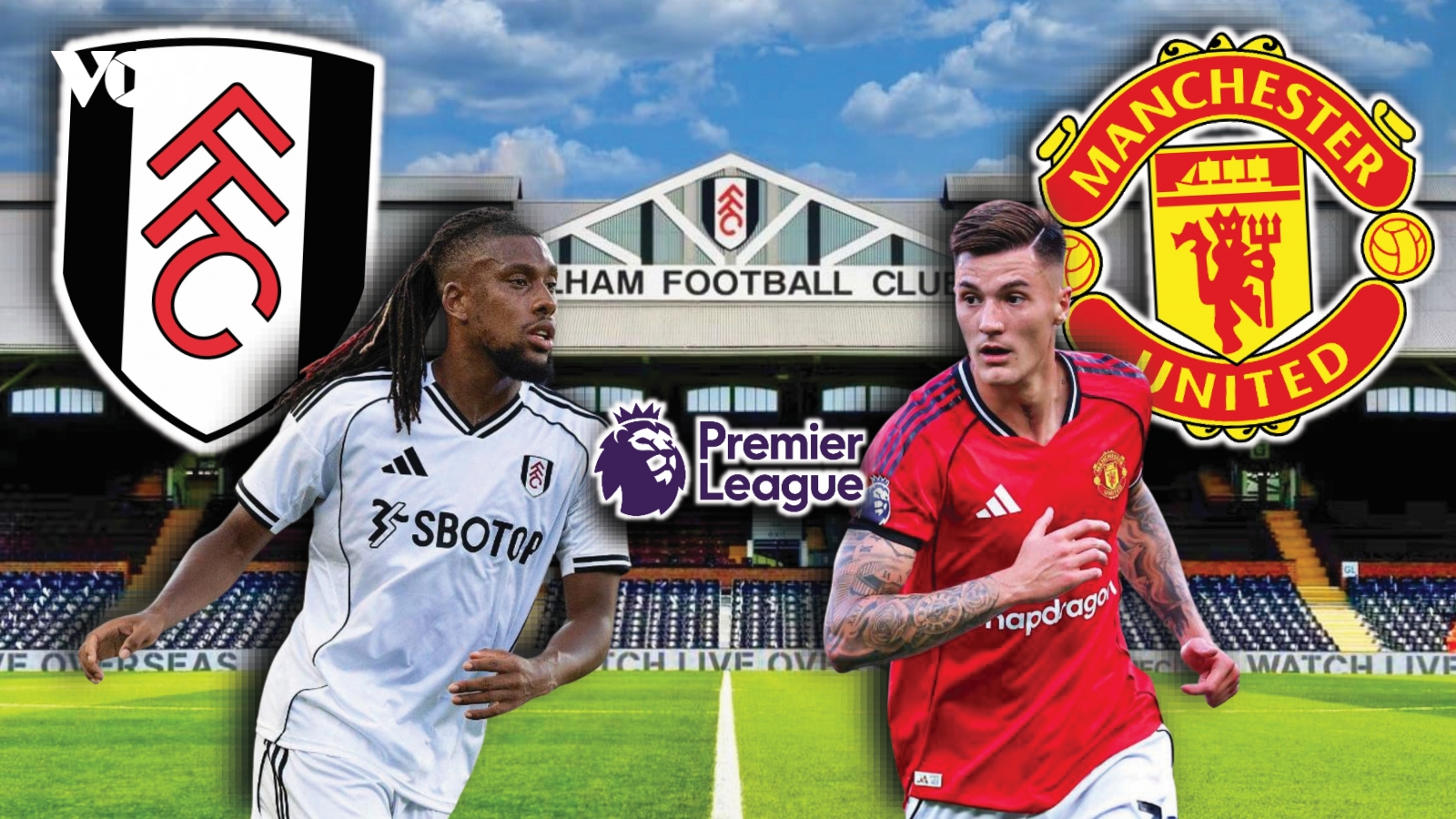 Dự đoán kết quả và đội hình ra sân trận Fulham vs MU