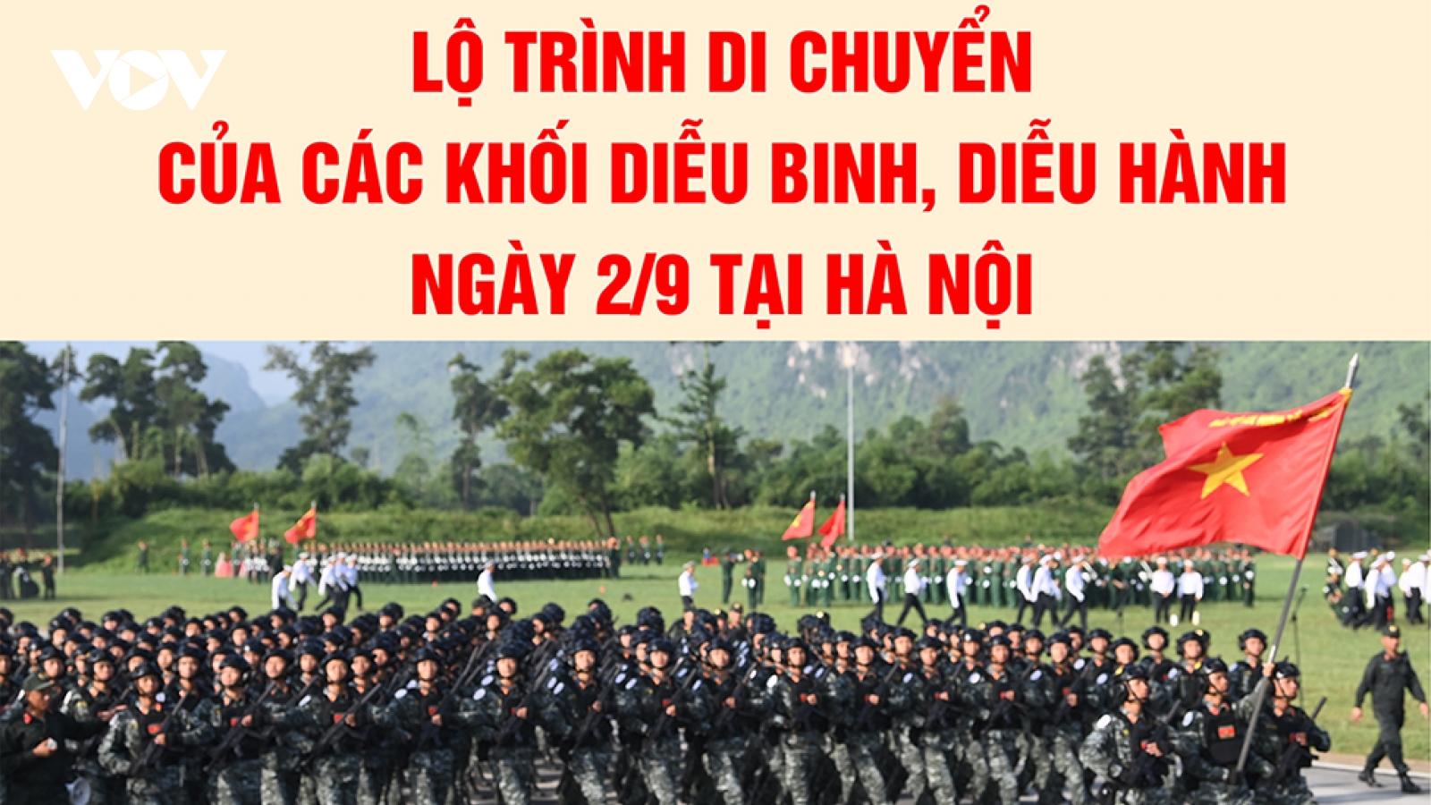 Lộ trình di chuyển của các khối diễu binh, diễu hành ngày 2/9 tại Hà Nội