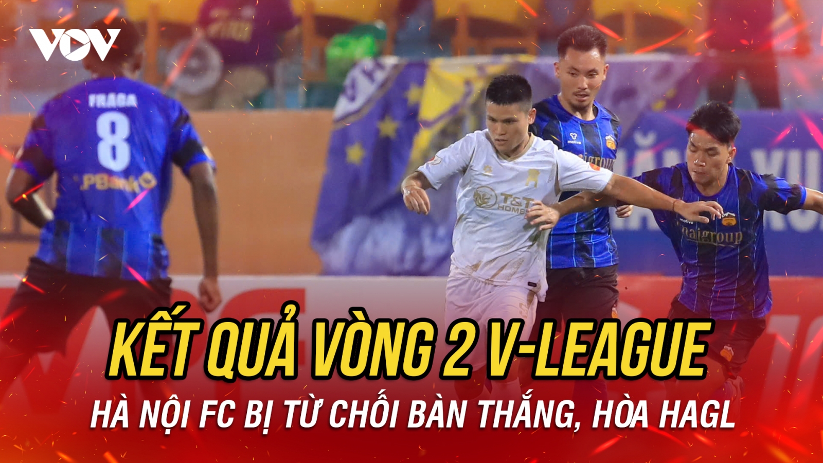 Kết quả vòng 2 V-League 2025/2026: Hà Nội FC hòa cay đắng HAGL