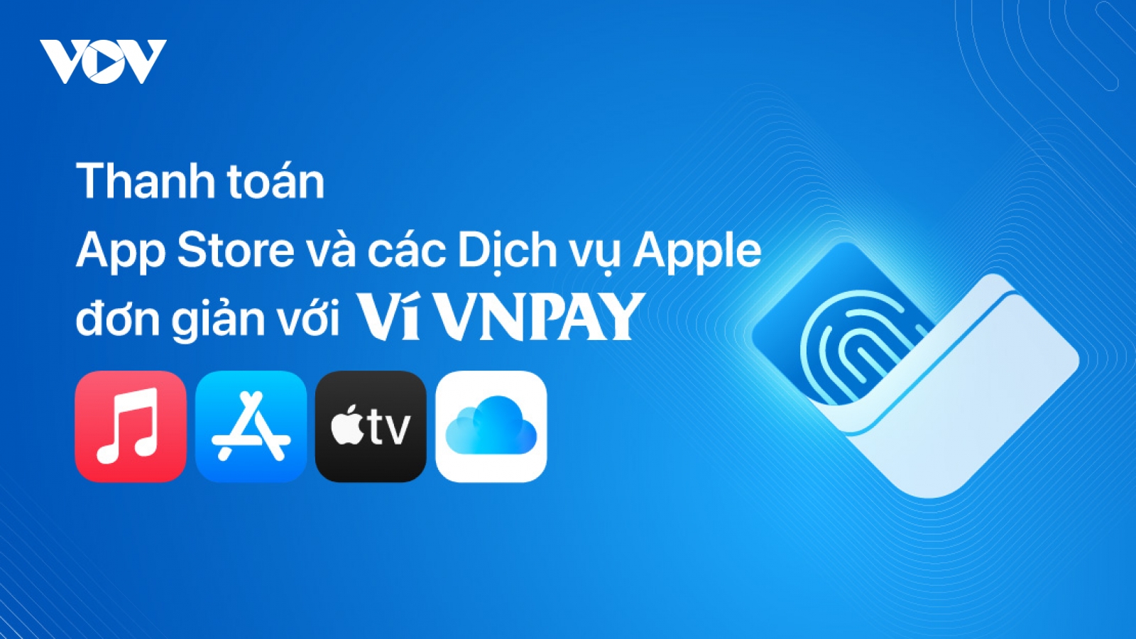 Ví VNPAY trở thành phương thức thanh toán cho App Store và các Dịch vụ Apple tại Việt Nam