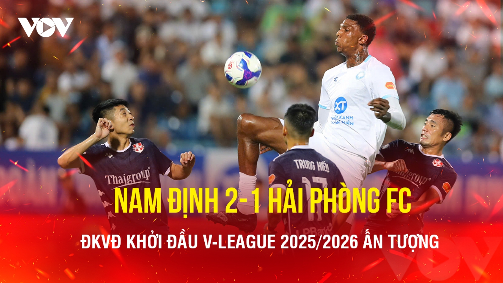 Kết quả bóng đá hôm nay 16/8: Nam Định mở màn V-League hoàn hảo