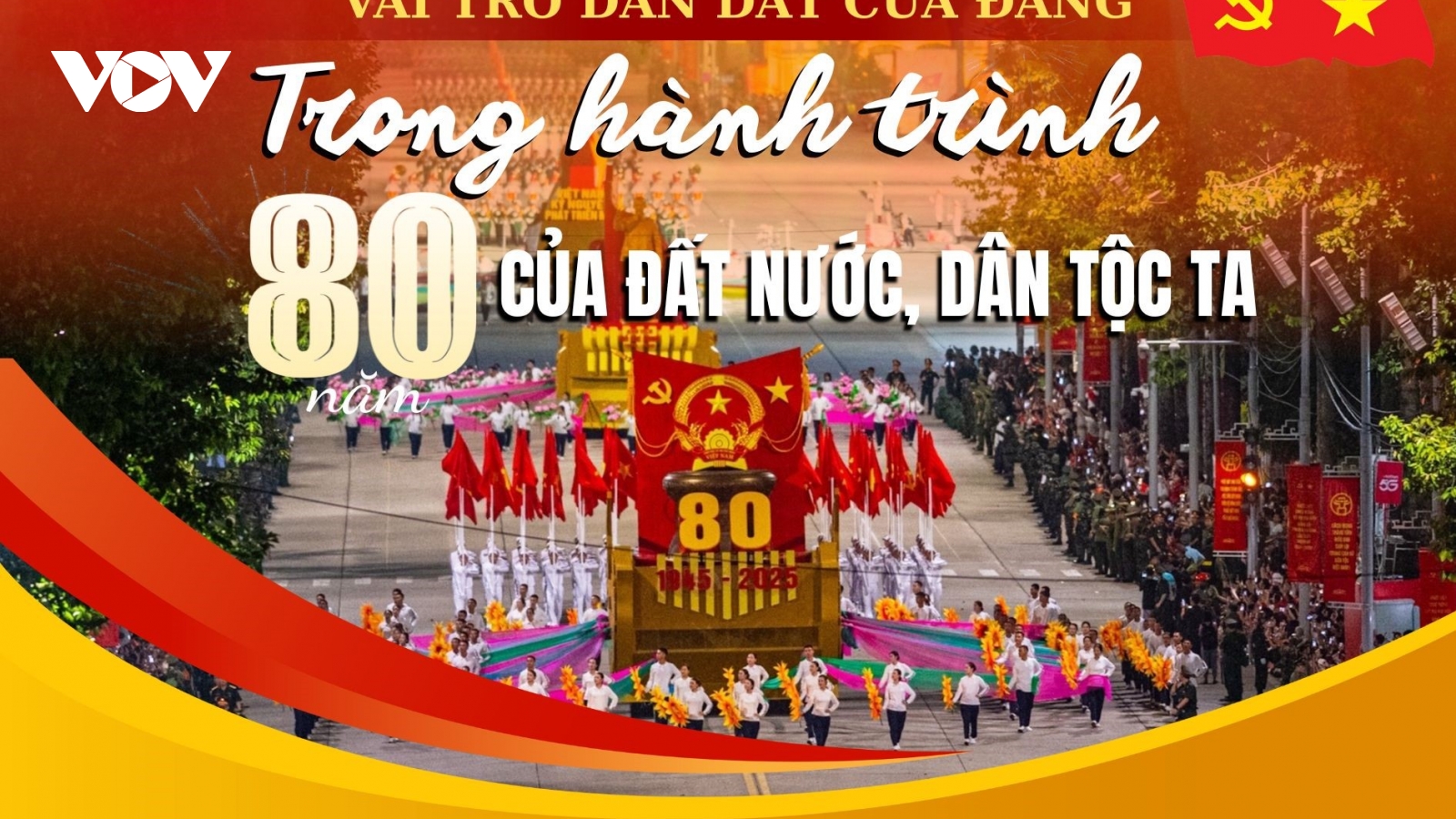 Vai trò dẫn dắt của Đảng trong hành trình 80 năm của đất nước, dân tộc ta