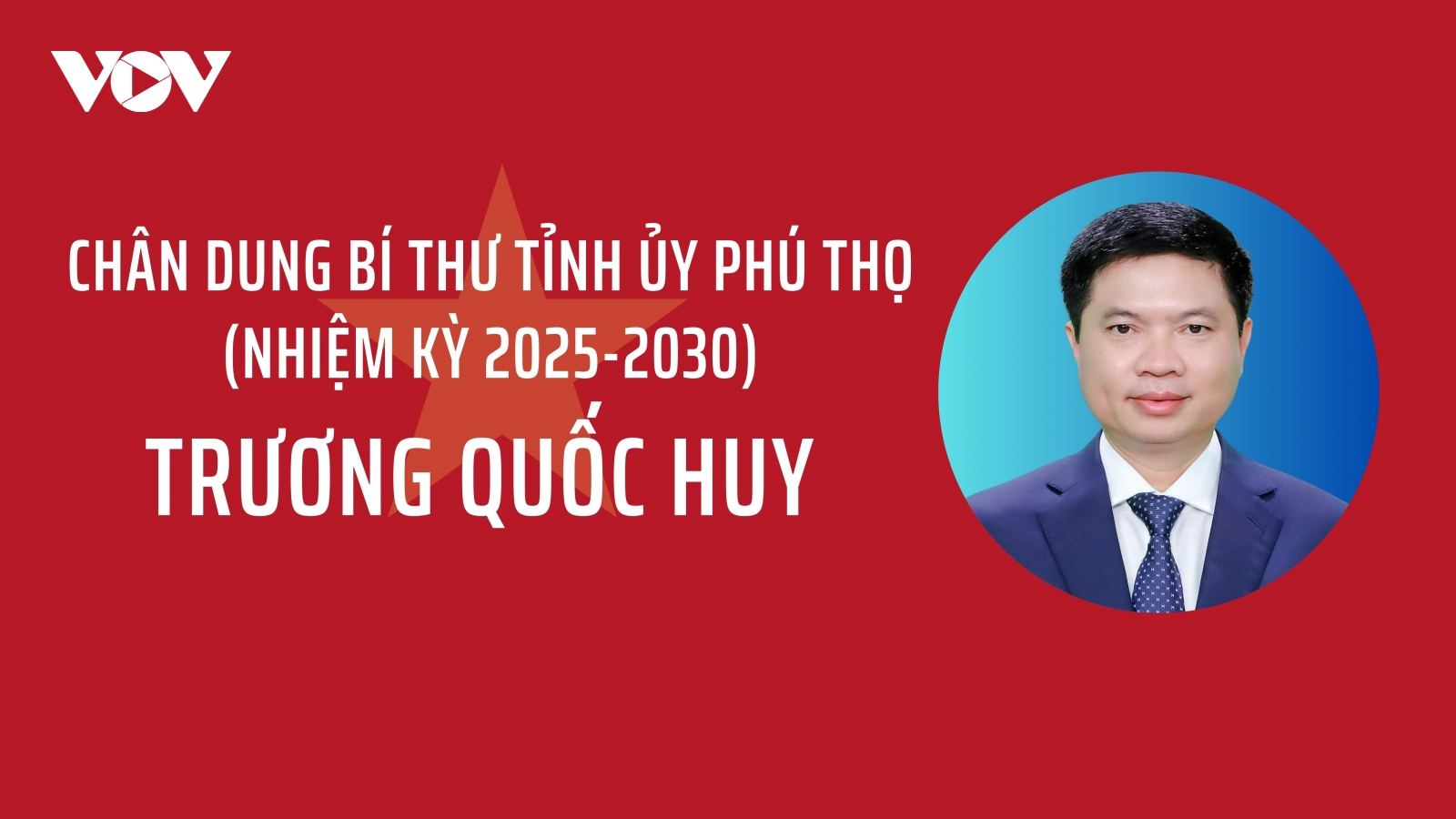 Chân dung Bí thư Tỉnh ủy Phú Thọ Trương Quốc Huy