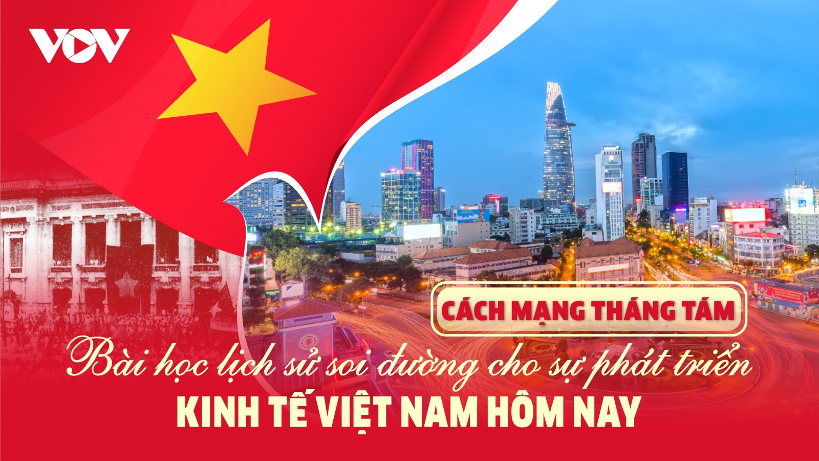 Cách mạng Tháng 8: Bài học lịch sử soi đường cho phát triển kinh tế hôm nay