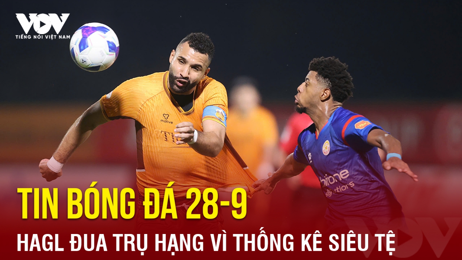 Tin bóng đá 28-9: HAGL sớm đua trụ hạng vì hàng công “siêu tệ”
