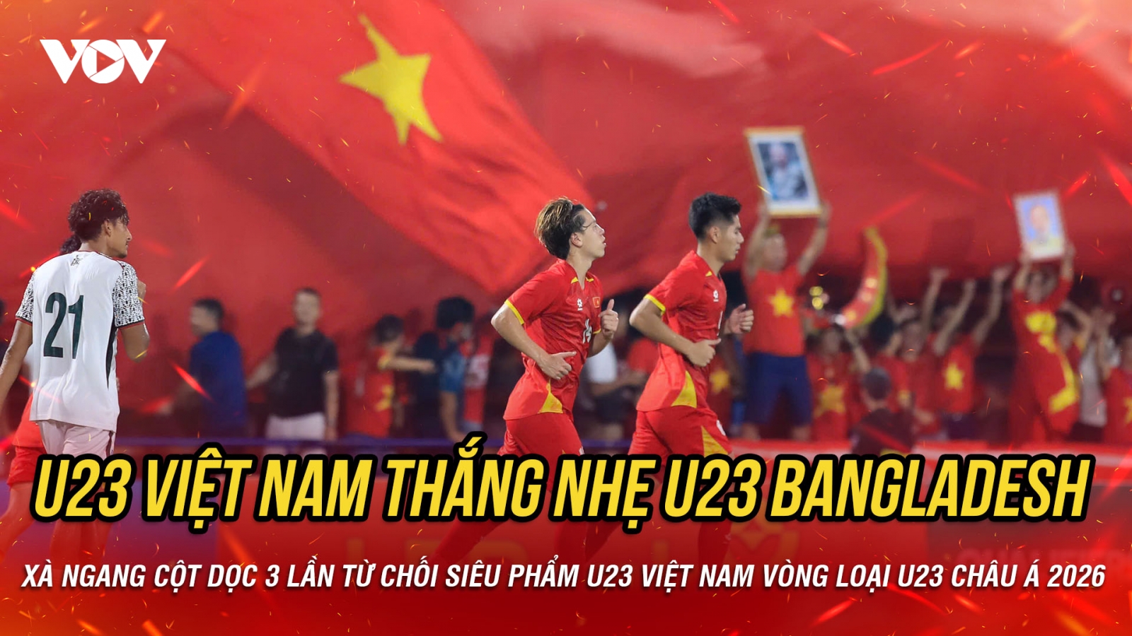 Kết quả vòng loại U23 châu Á 2026 tối nay 3/9: U23 Việt Nam thắng nhẹ U23 Bangladesh