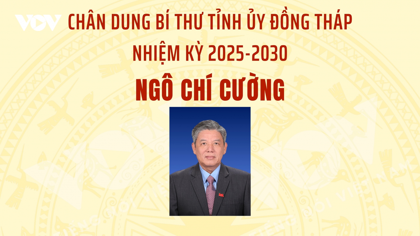 Chân dung Bí thư Tỉnh ủy Đồng Tháp nhiệm kỳ 2025-2030 Ngô Chí Cường