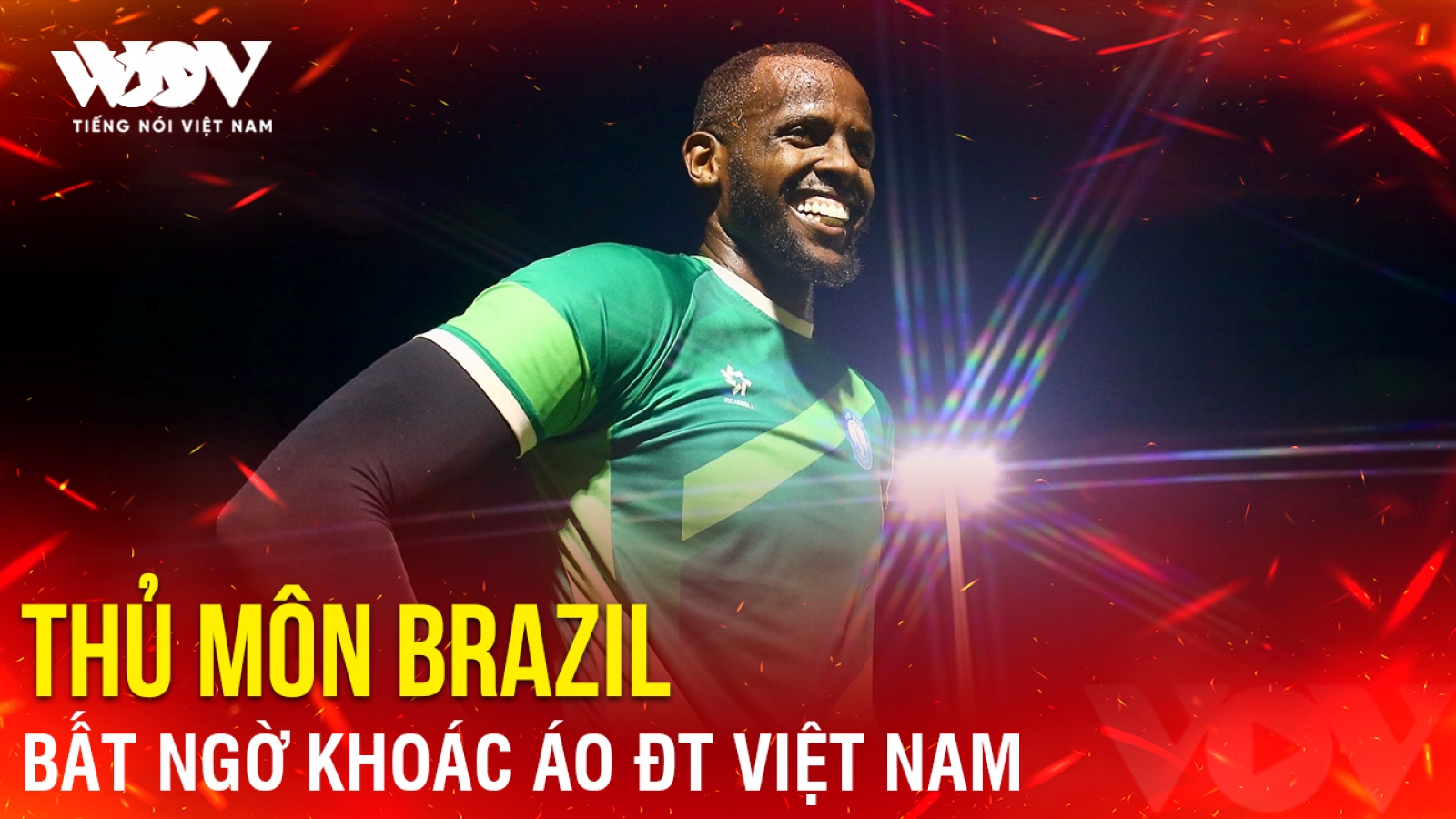 Tin bóng đá 16-10: Thủ môn Brazil bất ngờ khoác áo ĐT Việt Nam