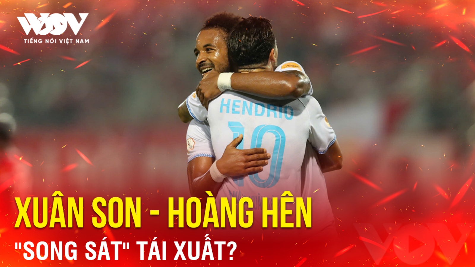 Tin bóng đá 17-10: "Song sát" Xuân Son - Hoàng Hên tái xuất?