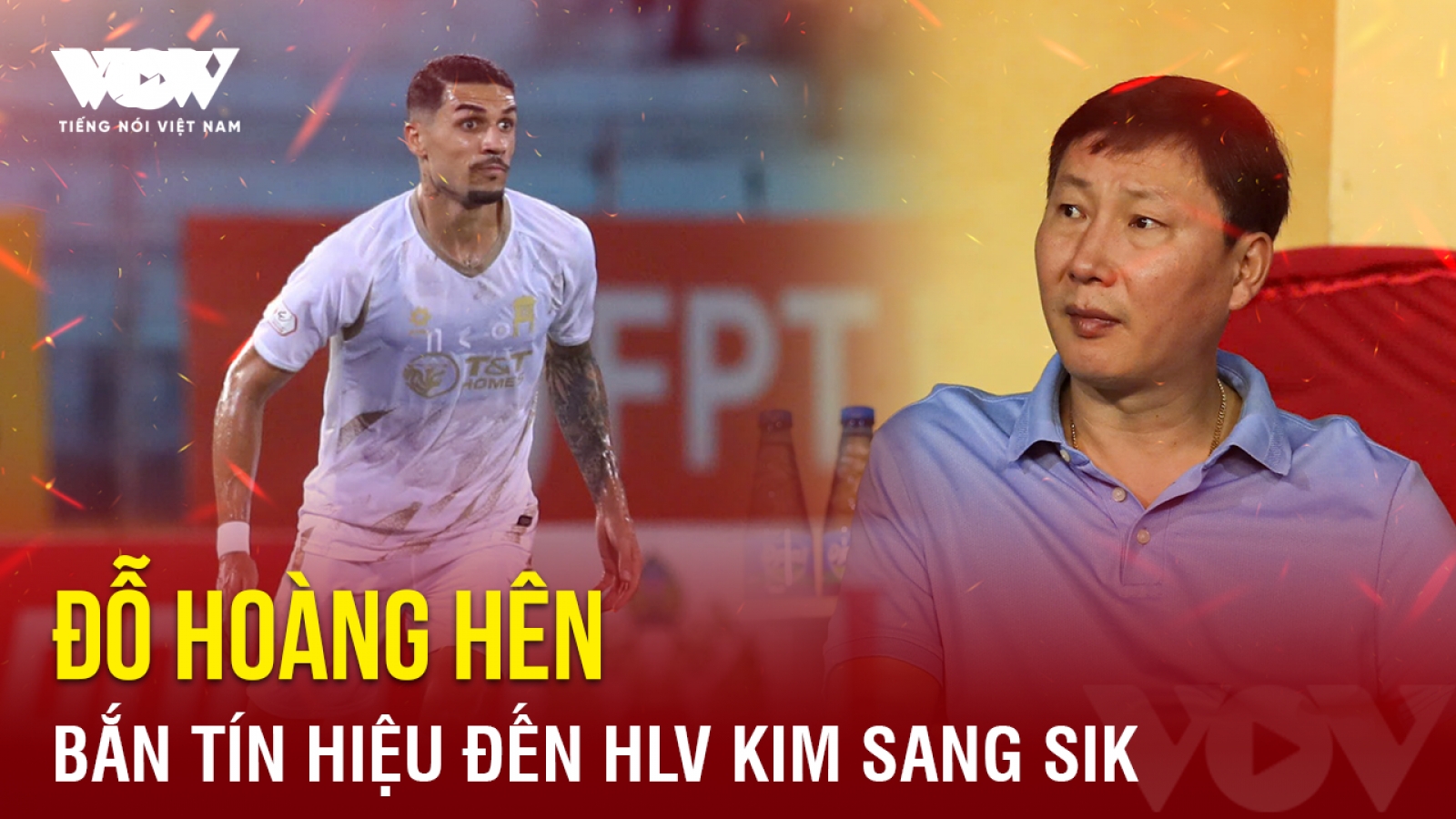 Tin bóng đá 20-10: Đỗ Hoàng Hên bắn tín hiệu đến HLV Kim Sang Sik