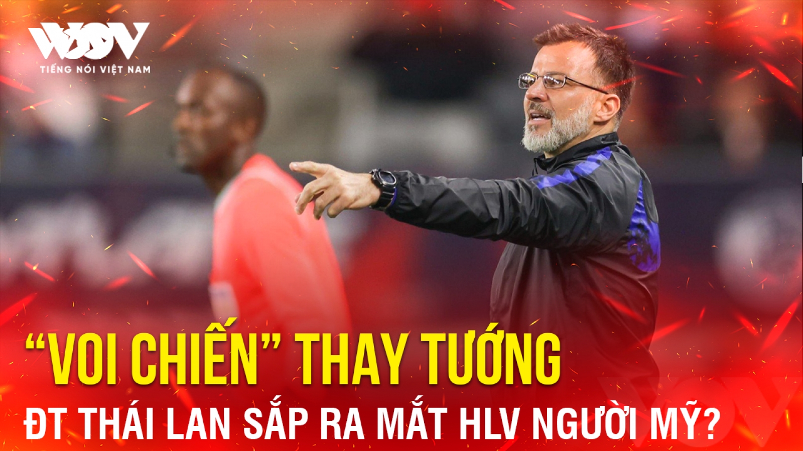 Tin bóng đá 22-10: “Voi chiến” thay tướng, ĐT Thái Lan sắp ra mắt HLV người Mỹ?