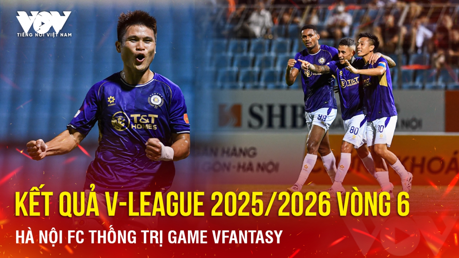 Kết quả V-League 2025/2026 vòng 6: Hà Nội FC thống trị game VFantasy