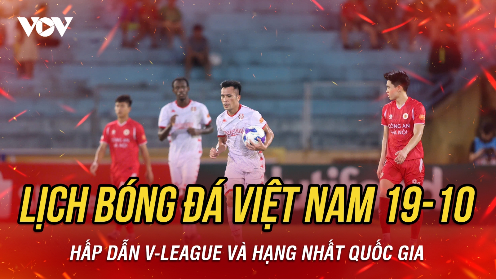 Lịch thi đấu và trực tiếp bóng đá Việt Nam hôm nay 19/10