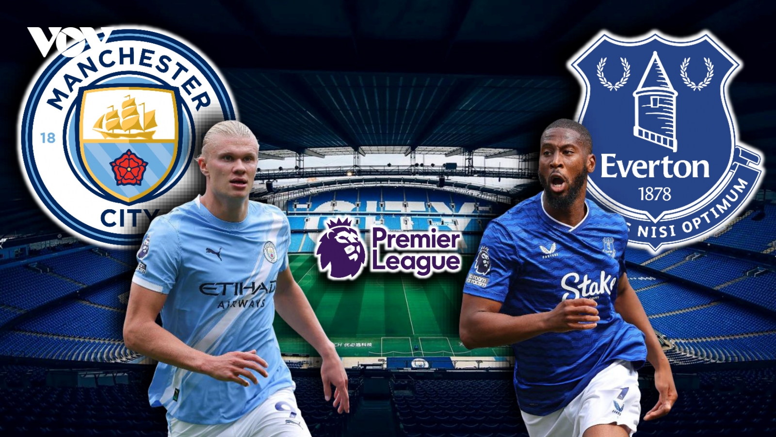 Dự đoán kết quả và đội hình ra sân trận Man City vs Everton