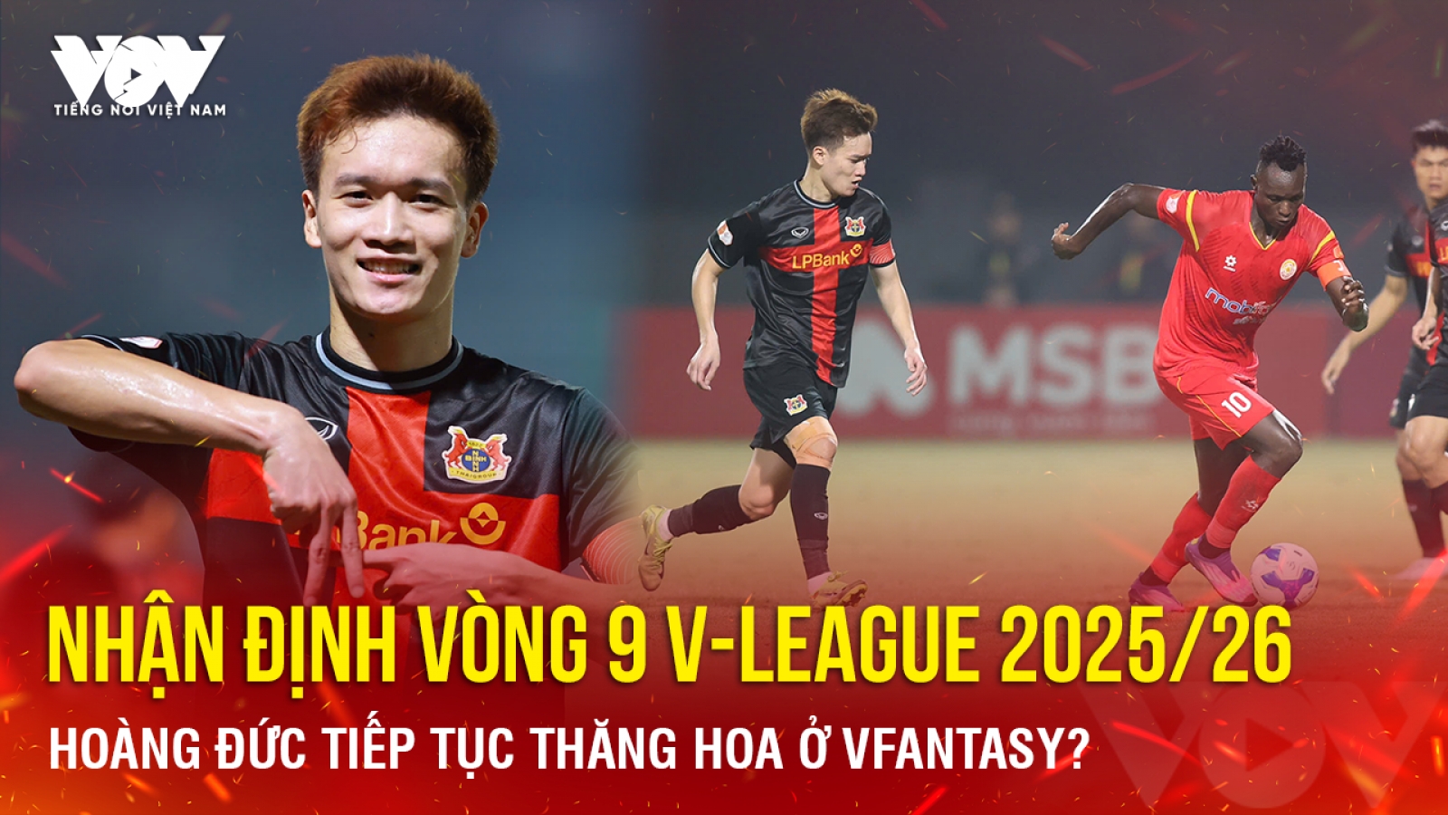 Nhận định vòng 9 V-League 2025/2026: Hoàng Đức tiếp tục thăng hoa ở VFantasy?