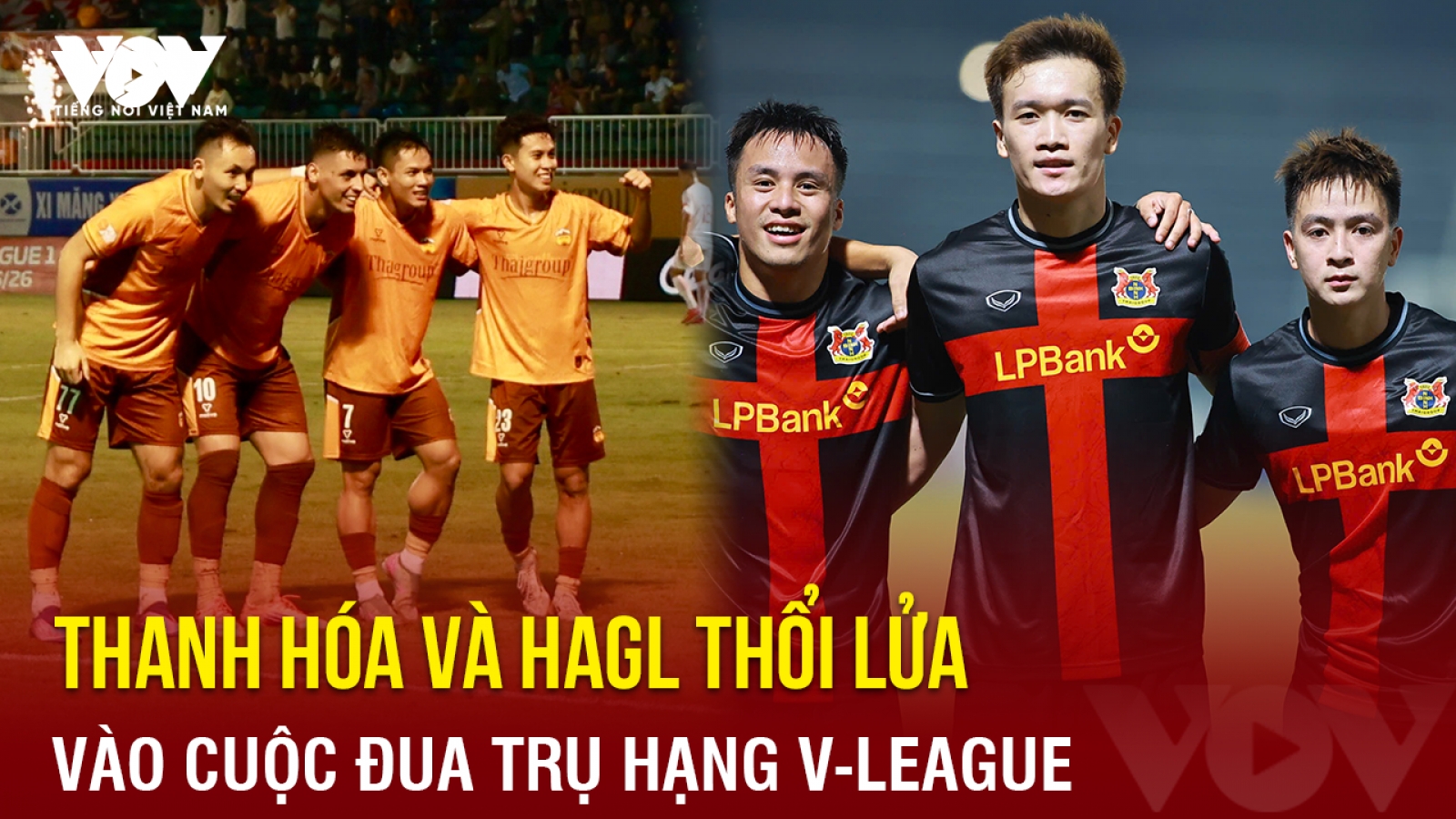 Tin bóng đá 30-10: Thanh Hóa và HAGL thổi lửa vào cuộc đua trụ hạng V-League