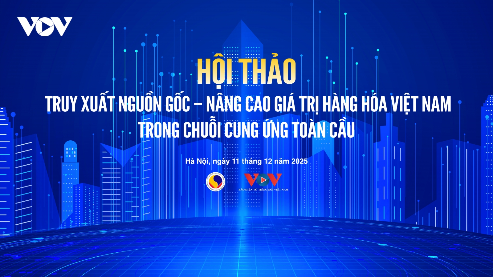 Trực tiếp: Hội thảo “Truy xuất nguồn gốc – nâng cao giá trị hàng hoá Việt"
