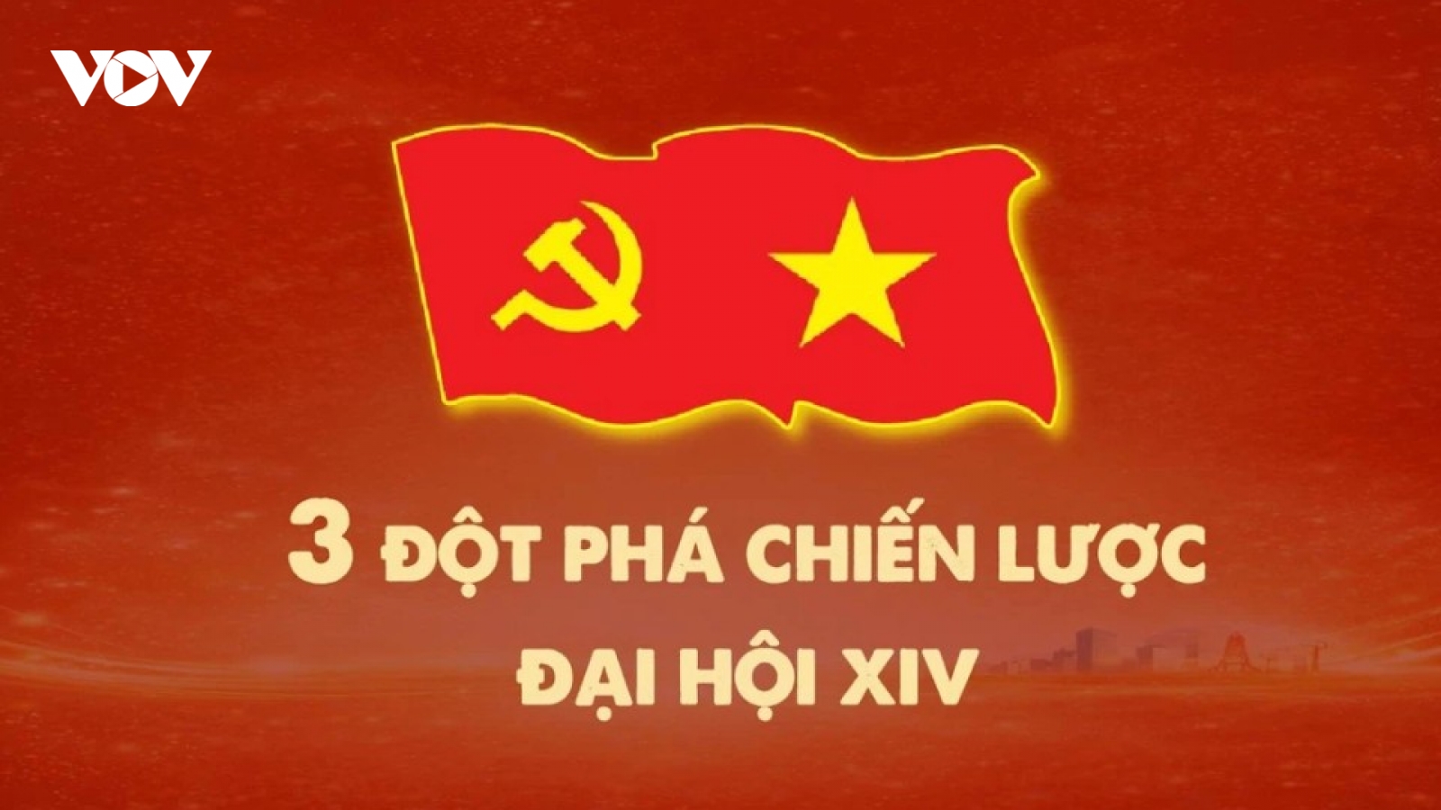 3 đột phá chiến lược để thực hiện mục tiêu phát triển đất nước trong giai đoạn tới