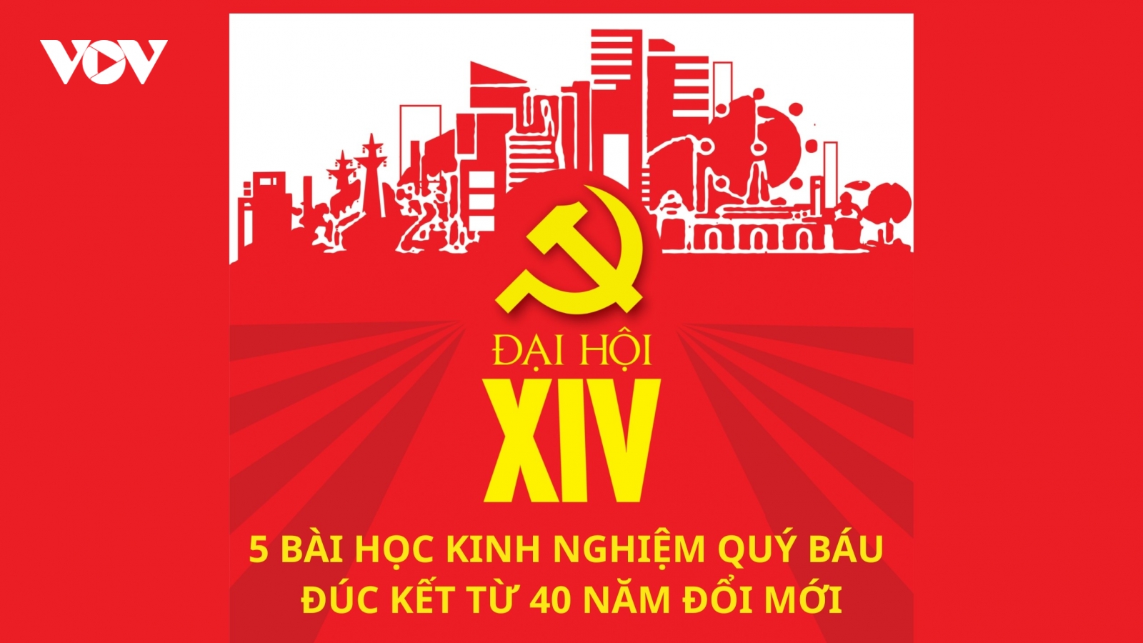 5 bài học kinh nghiệm quý báu đúc kết từ 40 năm đổi mới