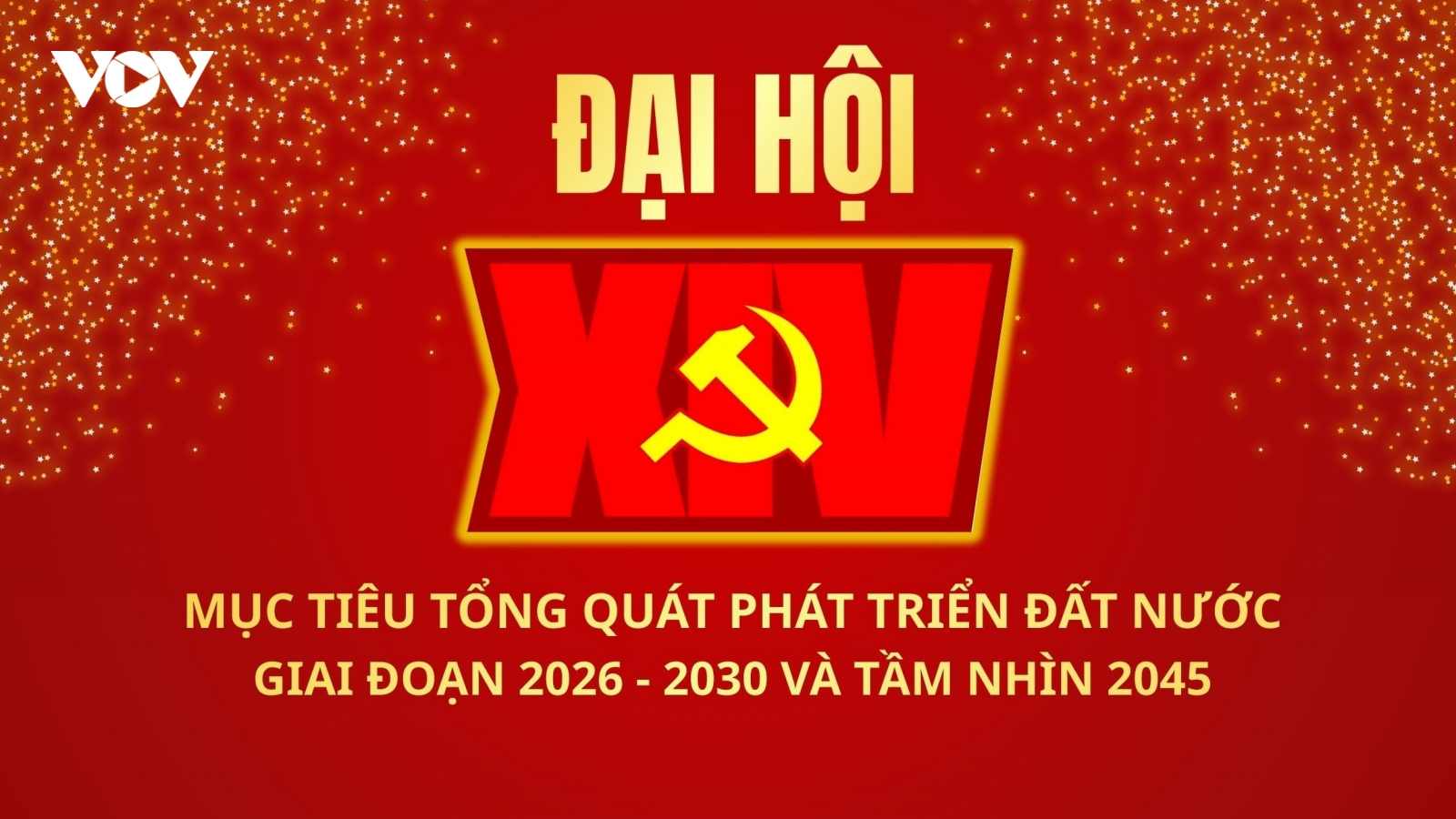 Mục tiêu tổng quát phát triển đất nước giai đoạn 2026-2030 và tầm nhìn 2045