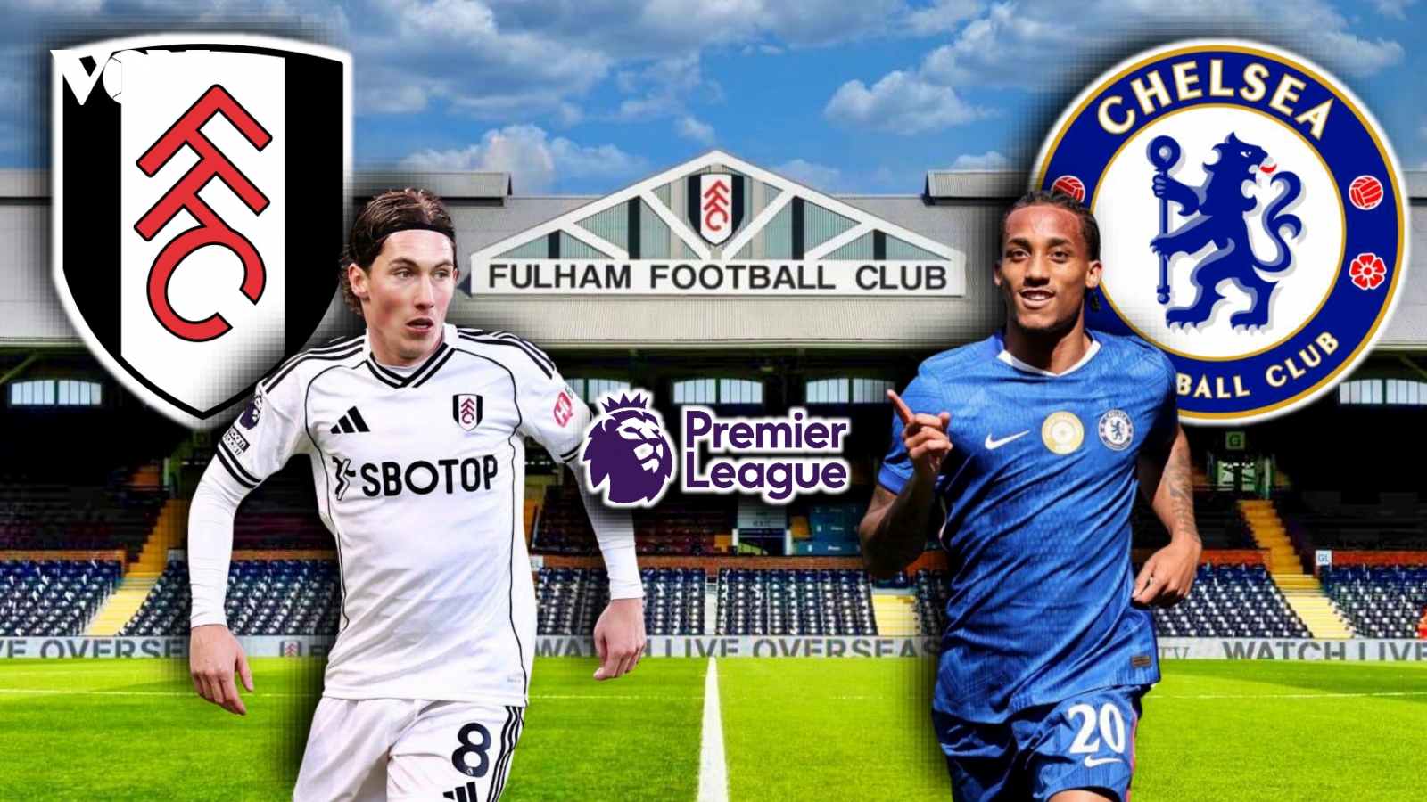 Dự đoán kết quả và đội hình ra sân trận Fulham vs Chelsea