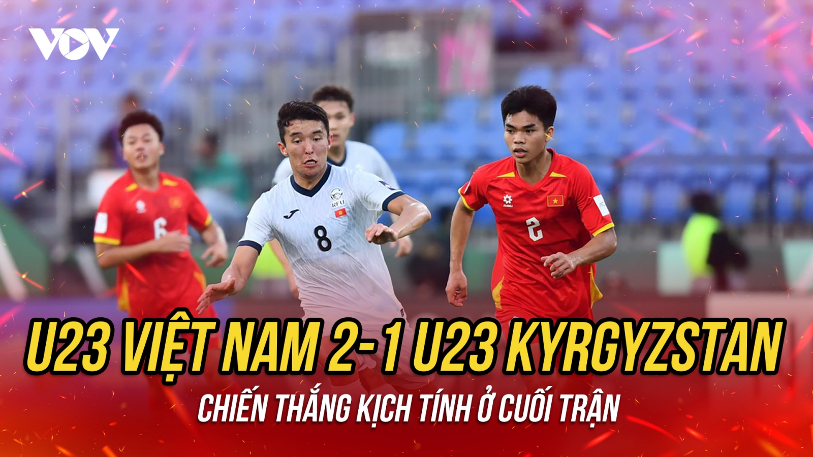 U23 Việt Nam giành chiến thắng ấn tượng trước U23 Kyrgyzstan