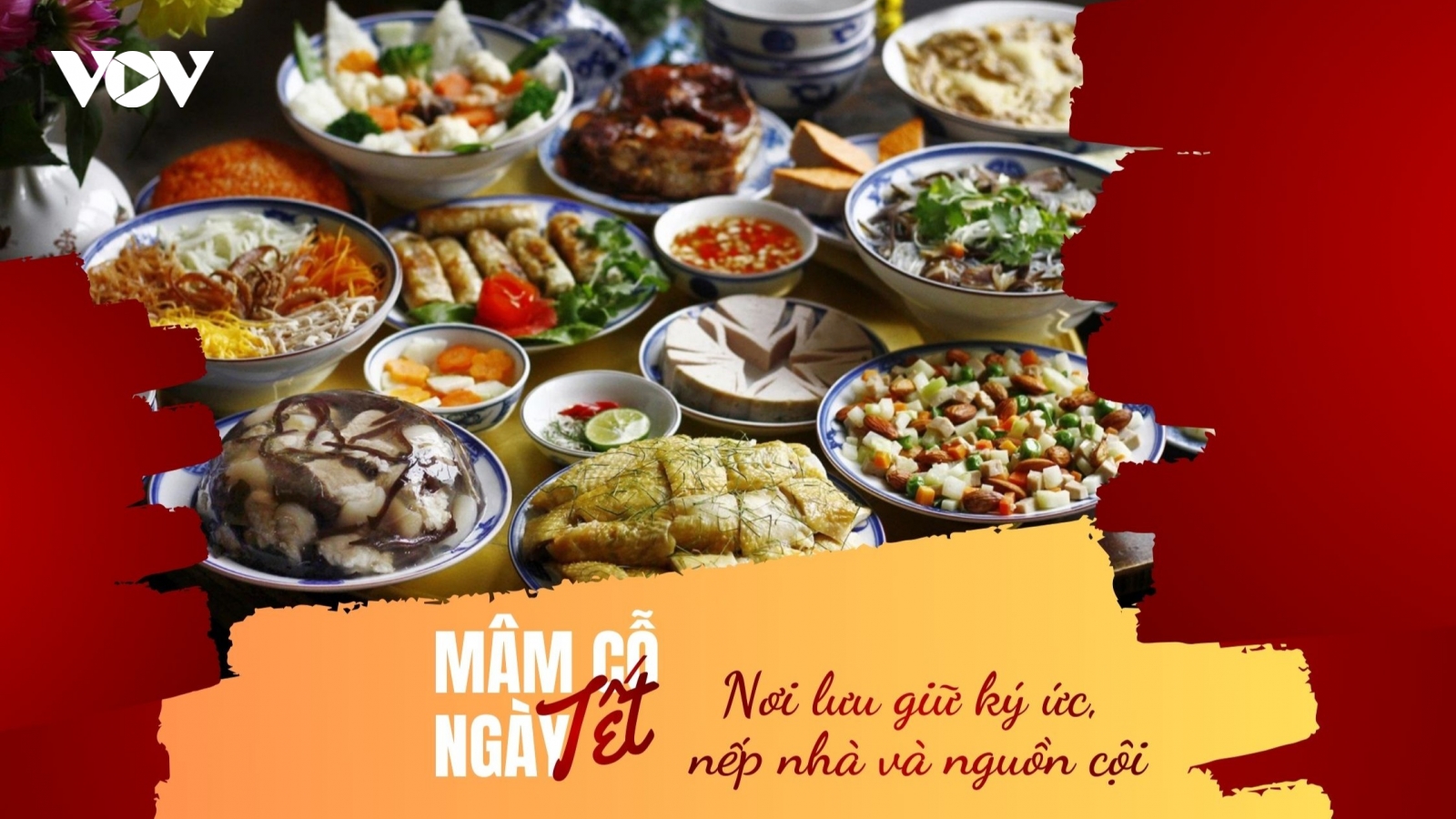 Mâm cỗ ngày Tết - nơi lưu giữ ký ức, nếp nhà và nguồn cội