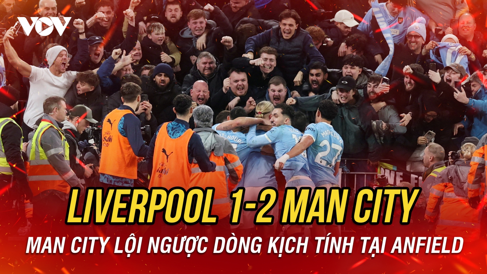Kết quả ngoại hạng Anh hôm nay 9/2: Man City thắng ngược kịch tính trước Liverpool
