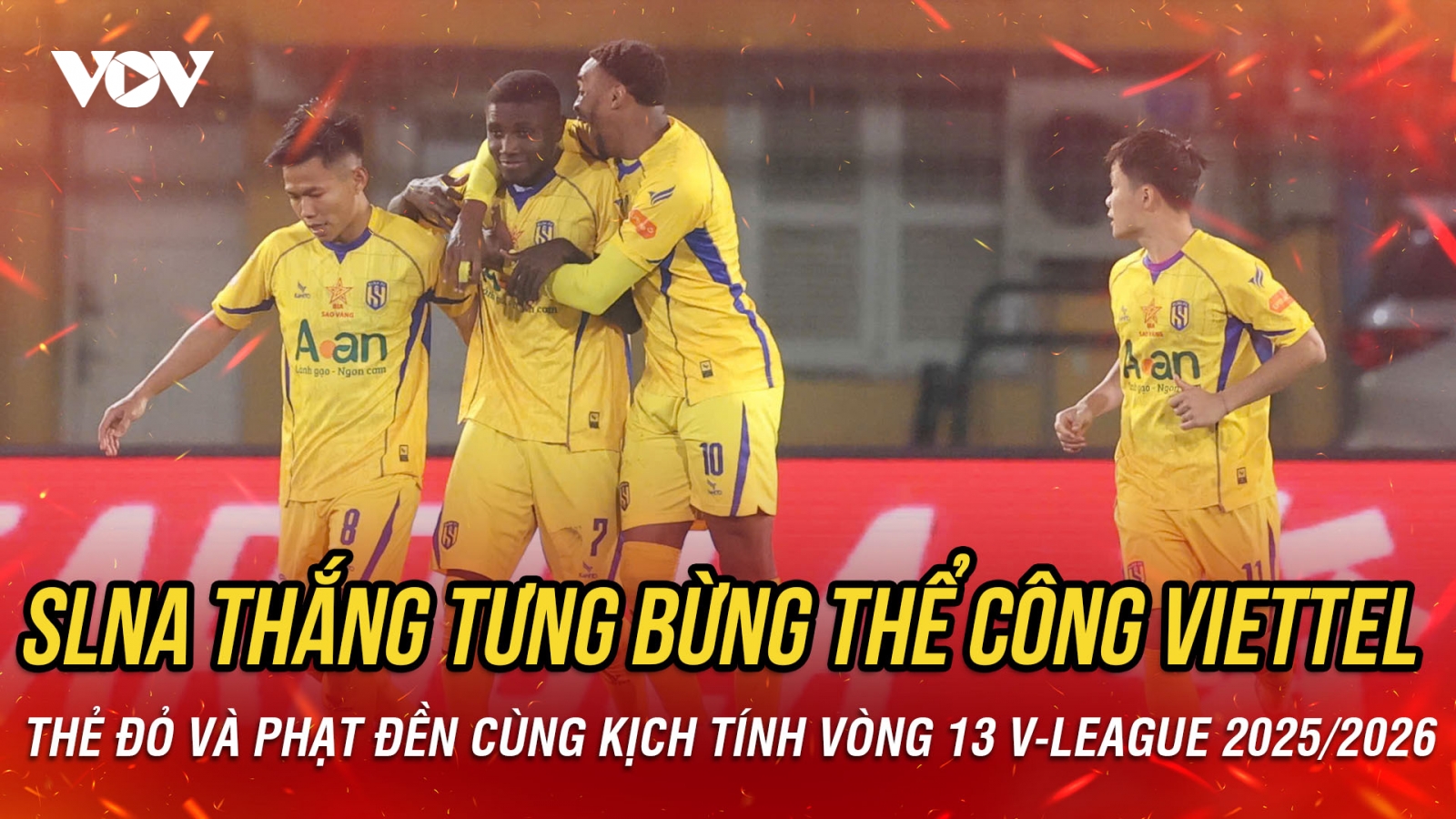Kết quả vòng 13 V-League tối 8/2: 10 người SLNA thắng 4-1 trước Thể Công Viettel