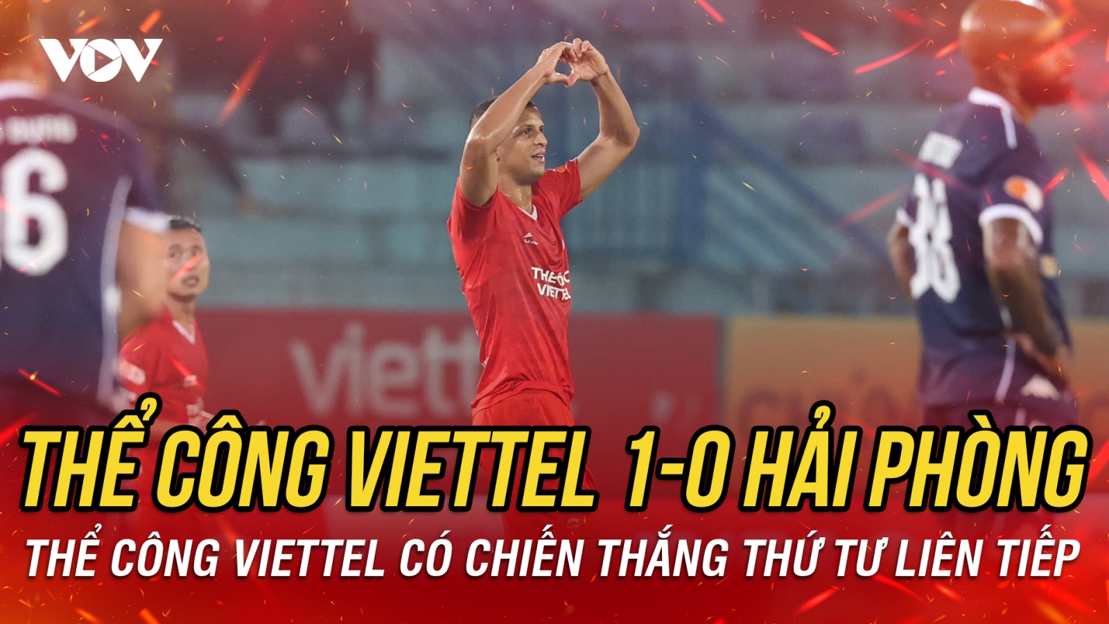 Kết quả bóng đá Việt Nam hôm nay 15/3: Thể Công Viettel thắng sít sao Hải Phòng
