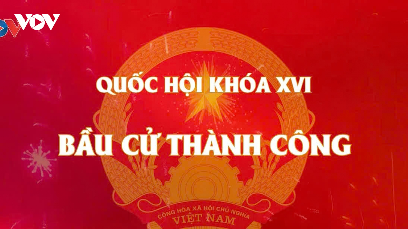 Bầu cử Quốc hội Việt Nam khóa XVI và HĐND các cấp thành công tốt đẹp
