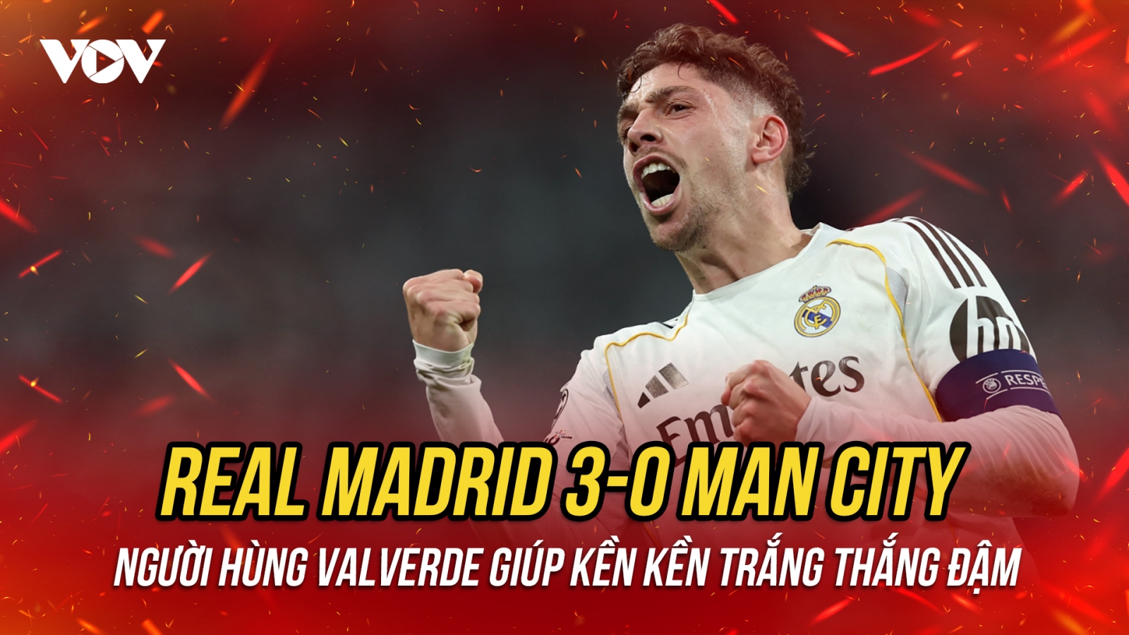 Federico Valverde ghi hat-trick, Real Madrid thắng đậm Man City