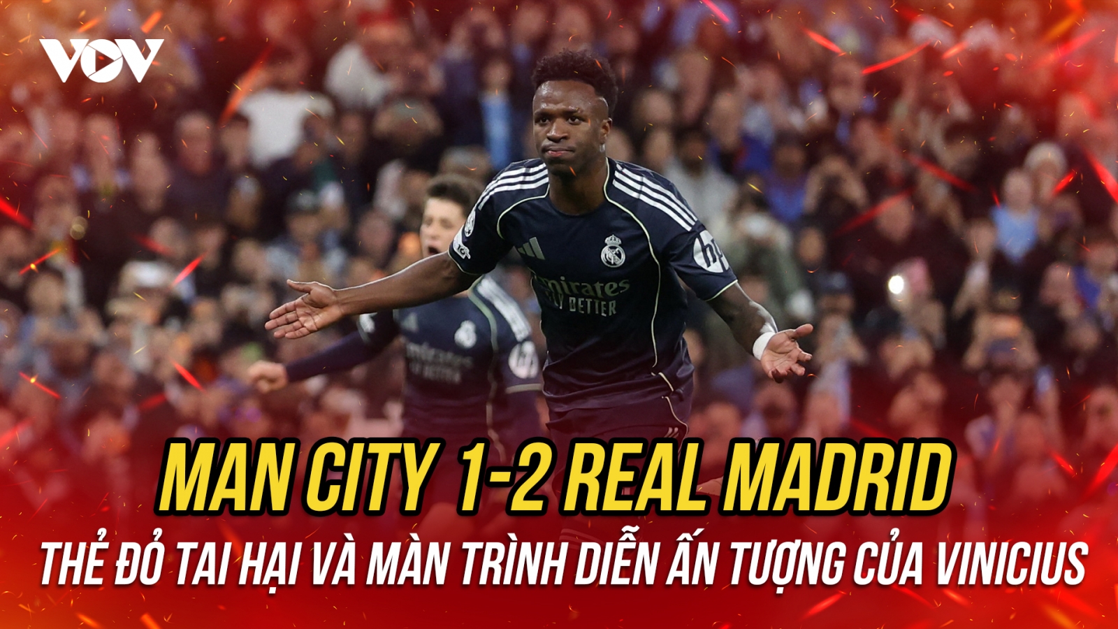 Vinicius rực sáng, Real Madrid đánh bại Man City ngay tại Etihad