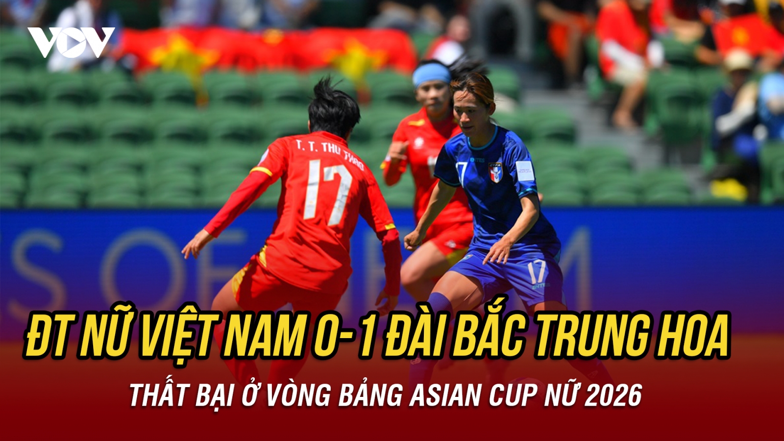 ĐT nữ Việt Nam thua sát nút Đài Bắc Trung Hoa ở Asian Cup nữ 2026