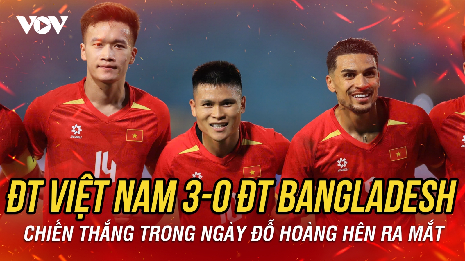 ĐT Việt Nam thắng đậm ĐT Bangladesh trong ngày ra mắt của Hoàng Hên