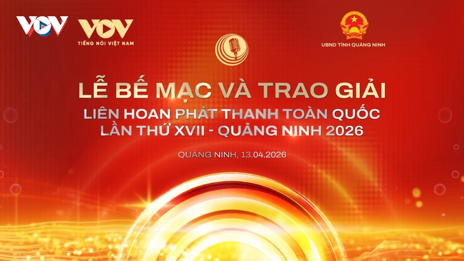 Tối 13/4, bế mạc Liên hoan Phát thanh toàn quốc lần thứ XVII - Quảng Ninh 2026