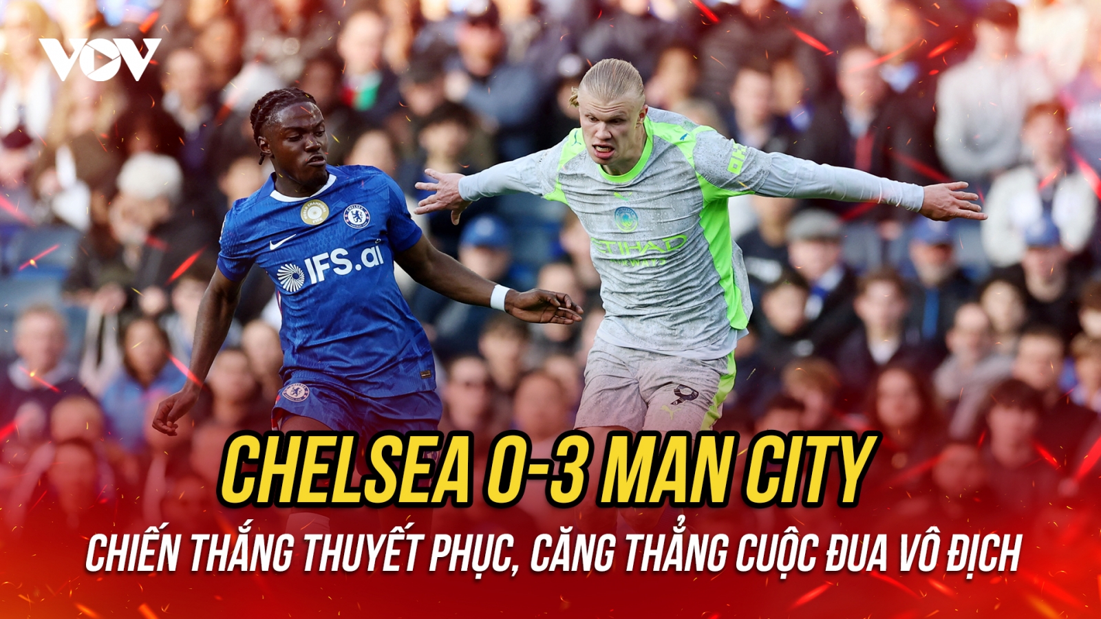 Man City thắng đậm Chelsea, phả hơi nóng vào Arsenal trong cuộc đua vô địch