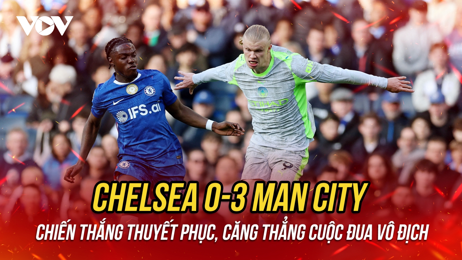 Man City thắng đậm Chelsea, phả hơi nóng vào Arsenal trong cuộc đua vô địch
