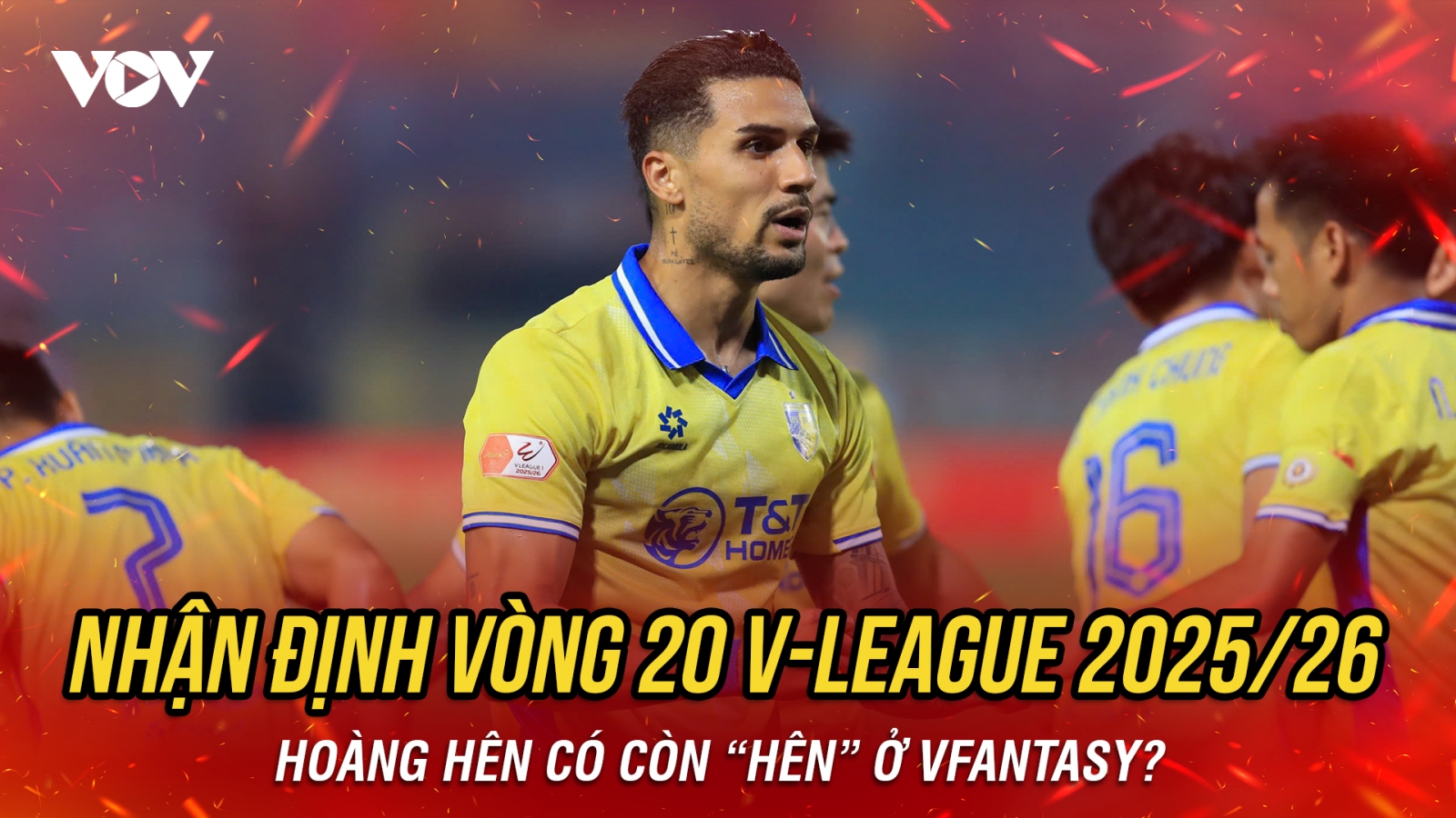 Nhận định vòng 20 V-League: Hoàng Hên có còn “hên” ở VFantasy?