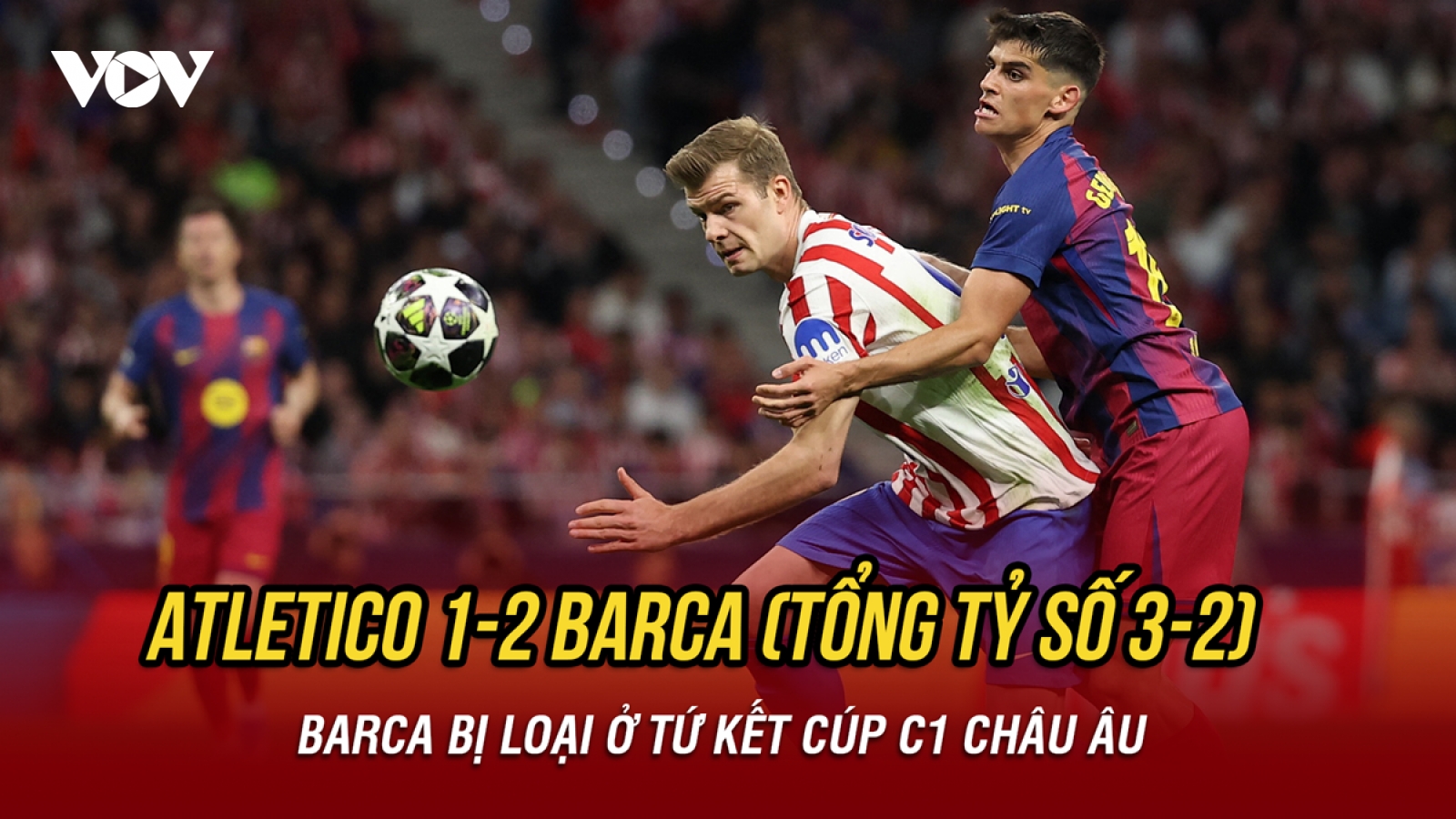 Kết quả bóng đá hôm nay 15/4: Atletico loại Barca ở tứ kết Cúp C1 châu Âu