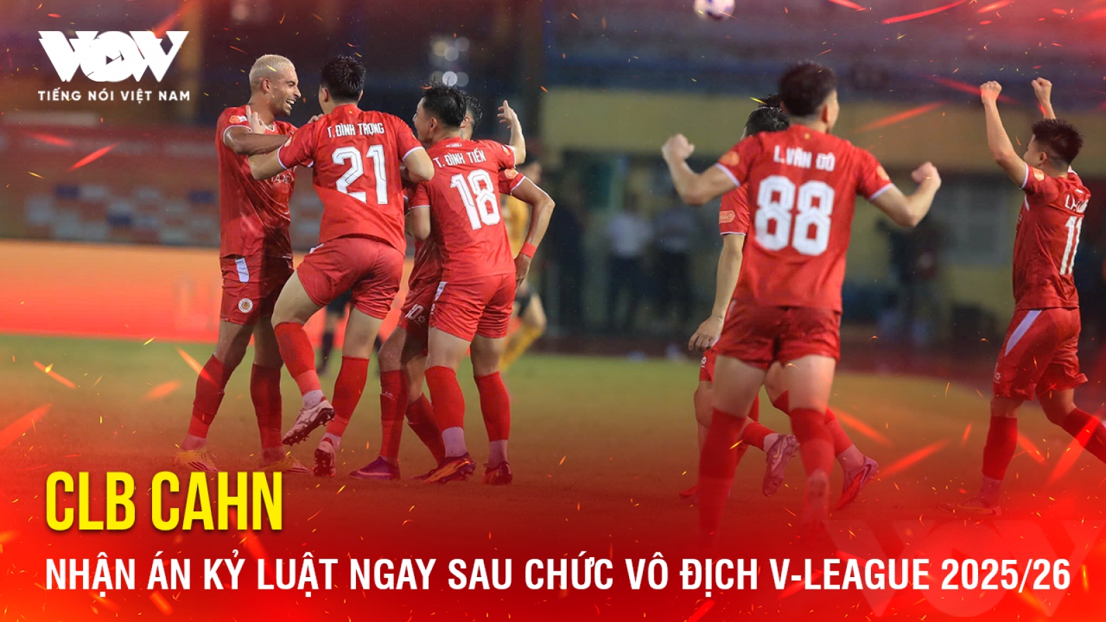 Tin bóng đá 18-5: CLB CAHN nhận án kỷ luật ngay sau chức vô địch V-League 2025/26