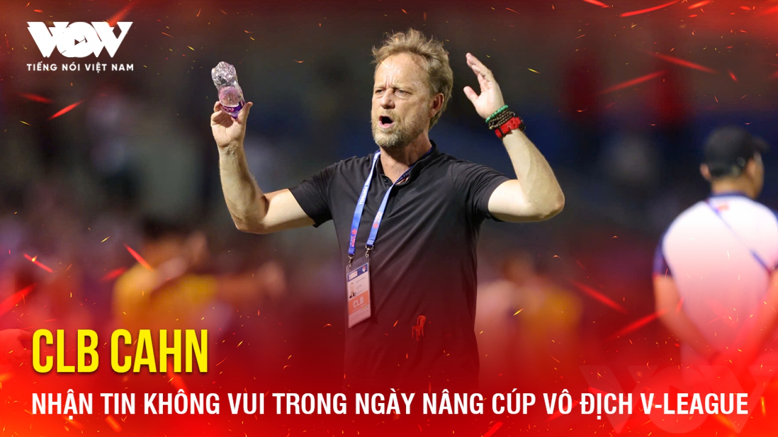 Tin bóng đá 26-5: CLB CAHN nhận tin không vui trong ngày nâng cúp vô địch V-League