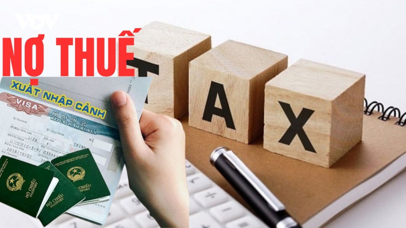 Đề xuất nợ thuế từ 1 triệu bị tạm hoãn xuất cảnh, Cục Thuế nói gì?