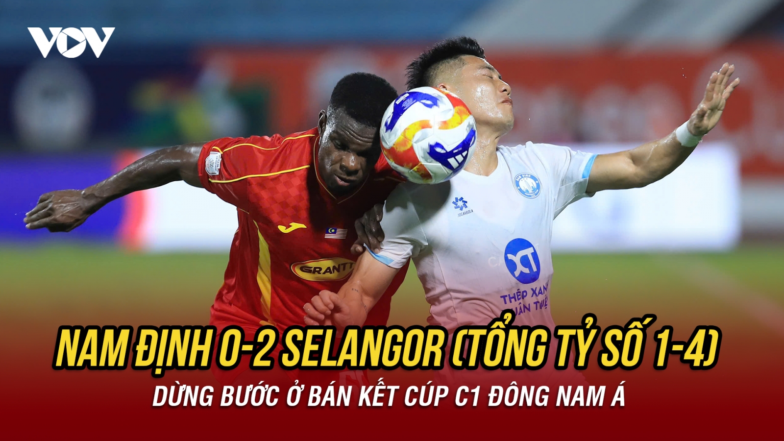 Kết quả bóng đá hôm nay 13/5: Nam Định thua Selangor, bị loại ở Cúp C1 Đông Nam Á